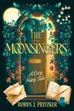 The Moonsingers: A Cozy Fairy Tale