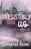 Irresistibly Steel City Legacy Irresistibly Us Paperback