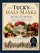 Tuck's Half Masks: Museum Edition: 41 Authentic Designs from the 19th Century for Costumes, Masquerades and Creative Expression