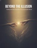 Beyond Libri GmbH Beyond The Illusion: Finding Genuine Connection In A Disconnected World