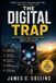 The Digital Trap: How Your Phone, Algorithms, and Endless Scrolling Are Rewiring Your Life-and How to Take Back Control