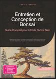 Entretien et Conception de Bonsaï: Guide Complet pour l'Art de l'Arbre Nain