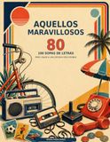 Aquellos maravillosos 80: 100 sopas de letras para viajar a una década inolvidable