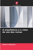 A Edicoes Nosso Conhecimento A arquitetura e o valor de uso das ruínas Paperback