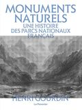 Monuments naturels: Une histoire des parcs nationaux français