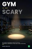 Gym Is Not scary: The complete beginner's guide to the gym : Confidence, knowledge and your first 8-week programme
