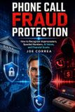 Phone Libri GmbH Phone Call Fraud Protection: How to Recognize Impersonators, Spoofed Numbers, AI Voices, and Financial Scams