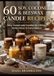 60 recettes de bougies au soja, à la noix de coco et à la cire d'abeille : Projets de bougies parfumées pour offrir, décoration d'intérieur et toutes les saisons
