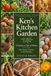 Ken's Kitchen Garden: Creating a Life of Plenty