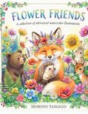 FLOWER FRIENDS: A collection of whimsical watercolor illustrations