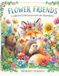 FLOWER FRIENDS: A collection of whimsical watercolor illustrations