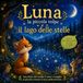 Luna la piccola volpe e il lago delle stelle: Una favola della buonanotte sulla calma e il coraggio