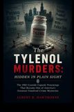The Tylenol The Tylenol Murders: Hidden in Plain Sight: The 1982 Cyanide Capsule Poisonings That Became One of America’s Greatest Unsolved Crime Mysteries