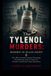 The Tylenol The Tylenol Murders: Hidden in Plain Sight: The 1982 Cyanide Capsule Poisonings That Became One of America’s Greatest Unsolved Crime Mysteries