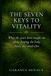 The Seven Keys to Vitality: What the Years Have Taught Me About Keeping the Body, Heart, and Mind Alive