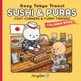 Sushi and Purrs Cozy Tokyo Travel: Kawaii Coloring Book for Adults and Teens