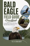 Bald Eagle Field Guide