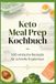 Keto Meal Prep Kochbuch: 100 leckere Low-Carb Rezepte für jeden Tag um Muskelaufbau zu fördern