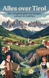 Alles Waries B.V. Alles over Tirol: Een complete gids voor bergen, cultuur en tradities