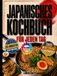 Japanisches Kochbuch für jeden Tag: Einfache Rezepte für Sushi, Ramen, Gyoza, Donburi, Bento und mehr - mit der 20-Minuten-Basis-Methode und Zutaten, die du in Deutschland leicht findest