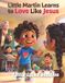 Little God's Beautiful Children- Little Martin Learns to Love Like Jesus
