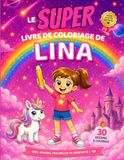 Le Lina Le SUPER livre de coloriage de Lina: 30 pages à colorier - Collection Colorie ton prénom