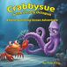 Crabbysue and the Lonely Octopus: A Crabbysue Adventure