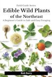 Edible Wild Plants of the Northeast: A Beginner's Guide to Safe and Easy Foraging