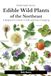 Edible Wild Plants of the Northeast: A Beginner's Guide to Safe and Easy Foraging