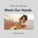 This is the way we...Wash Our Hands