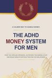 The ADHD Money System for Men