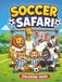 Soccer Safari: A Fun Animal Soccer Coloring Book for Kids Ages 4-8. Big and Easy Coloring Pages with Cute Animals Playing Soccer