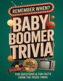 Remember When? Baby Boomer Trivia: 800+ Fun Questions & Fun Facts from the 1950s–1980s | Large Print Trivia Book for Adults & Seniors to Relax, Relive Memories & Keep the Mind Sharp