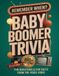Remember When? Baby Boomer Trivia: 800+ Fun Questions & Fun Facts from the 1950s–1980s | Large Print Trivia Book for Adults & Seniors to Relax, Relive Memories & Keep the Mind Sharp