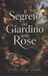 Il Libri GmbH Il Segreto del Giardino delle Rose