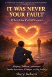 WAS Bol Emotional Resilience 9-14yrs- WAS NEVER YOUR FAULT When One Parent Leaves Paperback