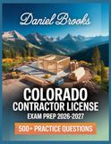 Colorado Colorado Contractor License Exam Prep 2026-2027: In-Depth Material Review with Practice Question Set, Complete Answer Keys, and Solutions