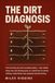 The Dirt Diagnosis: Find Out What Your Soil Is Actually Missing — Then Rebuild Any Ground, Anywhere, Using Korean and Japanese Natural Farming