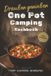 Draußen One Pot Camping Kochbuch: Draußen genießen – Zaubere mit 5 Zutaten in 30 Minuten echten Genuss auf den Teller. Damit der schönste Moment des Tages auch der leckerste wird.