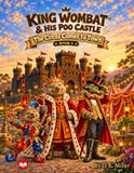 KING WOMBAT AND HIS POO CASTLE The Circus Comes To Town