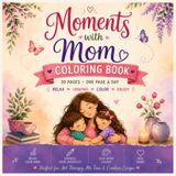 Moments with mom: Coloring Book
