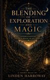 THE Independently Published The Blending of Exploration and Magic: Understanding There Is Magic in All Things Paperback