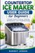 Countertop Libri GmbH Countertop Ice Maker User Guide for Beginners: A Simple Guide to Setup, Cleaning, Maintenance, and Troubleshooting