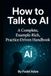 How Icecat How to Talk to AI: A Complete Example-Rich, Practice-Driven Handbook
