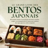LE GRAND LIVRE DES BENTOS JAPONAIS