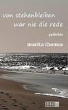 von stehenbleiben war nie die rede: gedichte