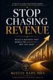 STOP Independently Published Stop Chasing Revenue: Build a Business That Makes You Wealthy - Not Just Busy Paperback