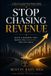 STOP Independently Published Stop Chasing Revenue: Build a Business That Makes You Wealthy - Not Just Busy Paperback