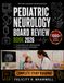 Pediatric Neurology Board Review 2026: Concise Review and 1,000 Board-Style Practice Questions with Detailed Answer Explanations