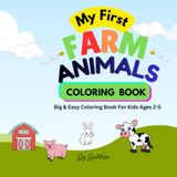 My First Farm Animals Coloring book: Big & Easy Coloring Pages For Kids Ages 2-5